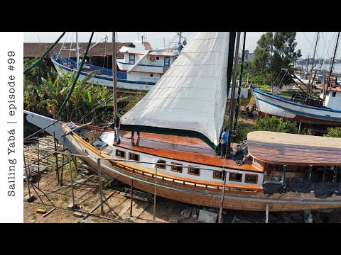 It looks like we are going SAILING on our rescued wooden boat! — Sailing Yabá #99