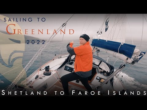 Sailing to Greenland 2022. Chapter 2 I Shetland to Faroe Islands. 4K