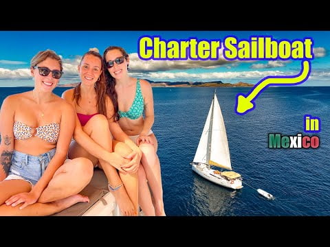 Chartering a Sailboat in Mexico!