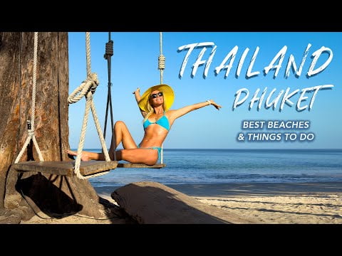 Best Beaches & Things To Do in Phuket, Thailand 2023