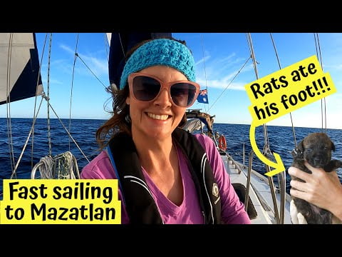Sailing to Mazatlan (+ we save Puppies whose legs were eaten by rats!): Chuffed Adventures S5Ep9