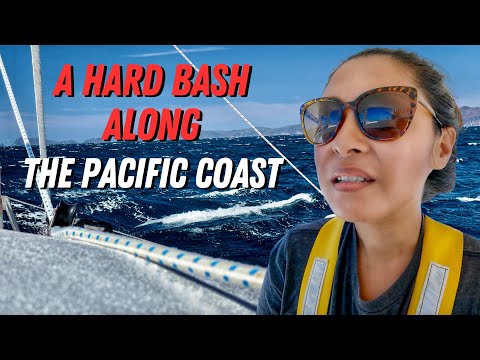 A HARD BASH ALONG THE PACIFIC COAST - SAILING LIFE ON JUPITER EP146