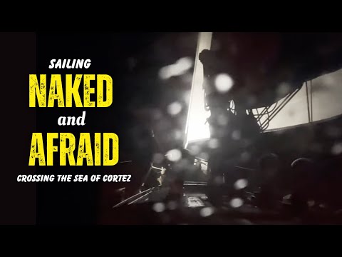 NAKED AND AFRAID Crossing the Sea of Cortez | Sailing Avocet