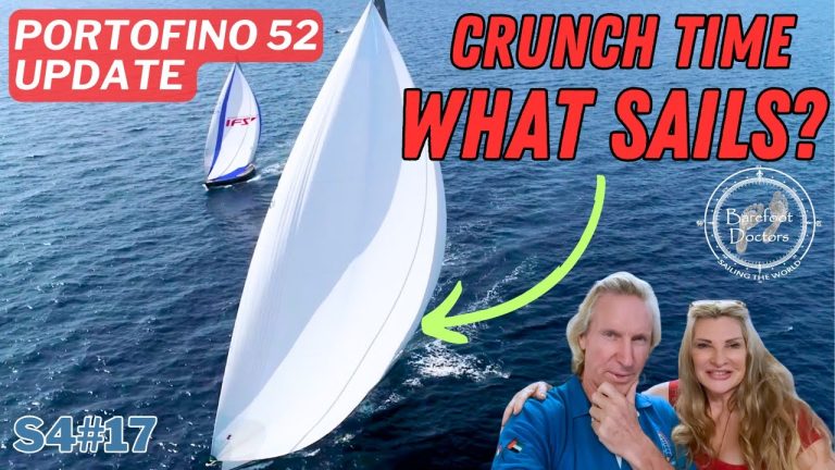 S4#17. Crunch Time - What Sails? Portofino 52 Update