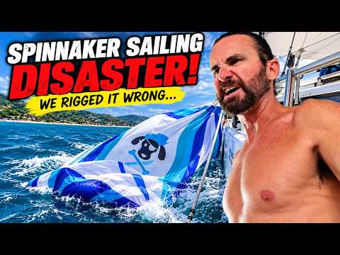 SPINNAKER SAILING DISASTER! We Rigged It Wrong…
